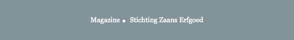 Magazine . Stichting Zaans Erfgoed